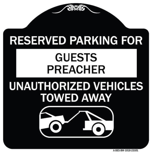 Signmission Reserved Parking for Guest Preacher Unauthorized Vehicles Towed Away Alum, 18" x 18", BW-1818-23101 A-DES-BW-1818-23101 - main